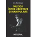 MUZICA ÎNTRE LIBERTATE ȘI MANIPULARE - Weinberger A.G.